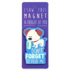 Don't Forget to Feed Me Magnet