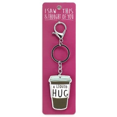 I Saw that Keyring and Thought of You - A Liquid Hug