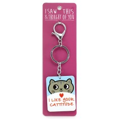 I Saw that Keyring and Thought of You - I Like Your Cattitude