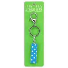 I Saw that Keyring and Thought of You - I