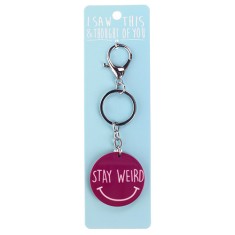 I Saw that Keyring and Thought of You - Stay Weird