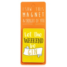 Let The Weekend Be Gin Magnet