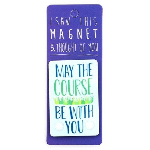 May The Course Be With You Magnet