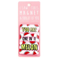 You Are One in a Melon Magnet